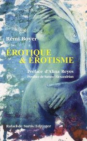     "Érotique & érotisme : huit femmes, huit rencontres", de Rémi Boyer ; préf. d'Alina Reyes ; postf. de Sarane Alexandrian, 2004, éd R. de Surtis, 157 pages 