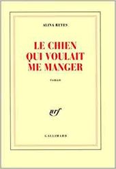 "Le chien qui voulait me manger", 1996, éd Gallimard, 180 pages