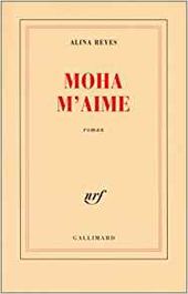 "Moha m'aime", 1999, éd Gallimard, 120 pages