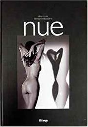 "Nue", avec des photos de Bernard Matussière, 2005, éd Fitway, 141 pages