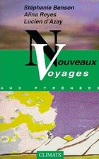 "Nouveaux voyages aux Pyrénées", avec Stéphanie Benson et Lucien d'Azay, 2000, éd Climats, 142 pages