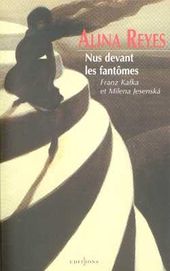 "Nus devant les fantômes, Franz Kafka et Milena Jezenska", 2000, Éditions 1, 194 pages
